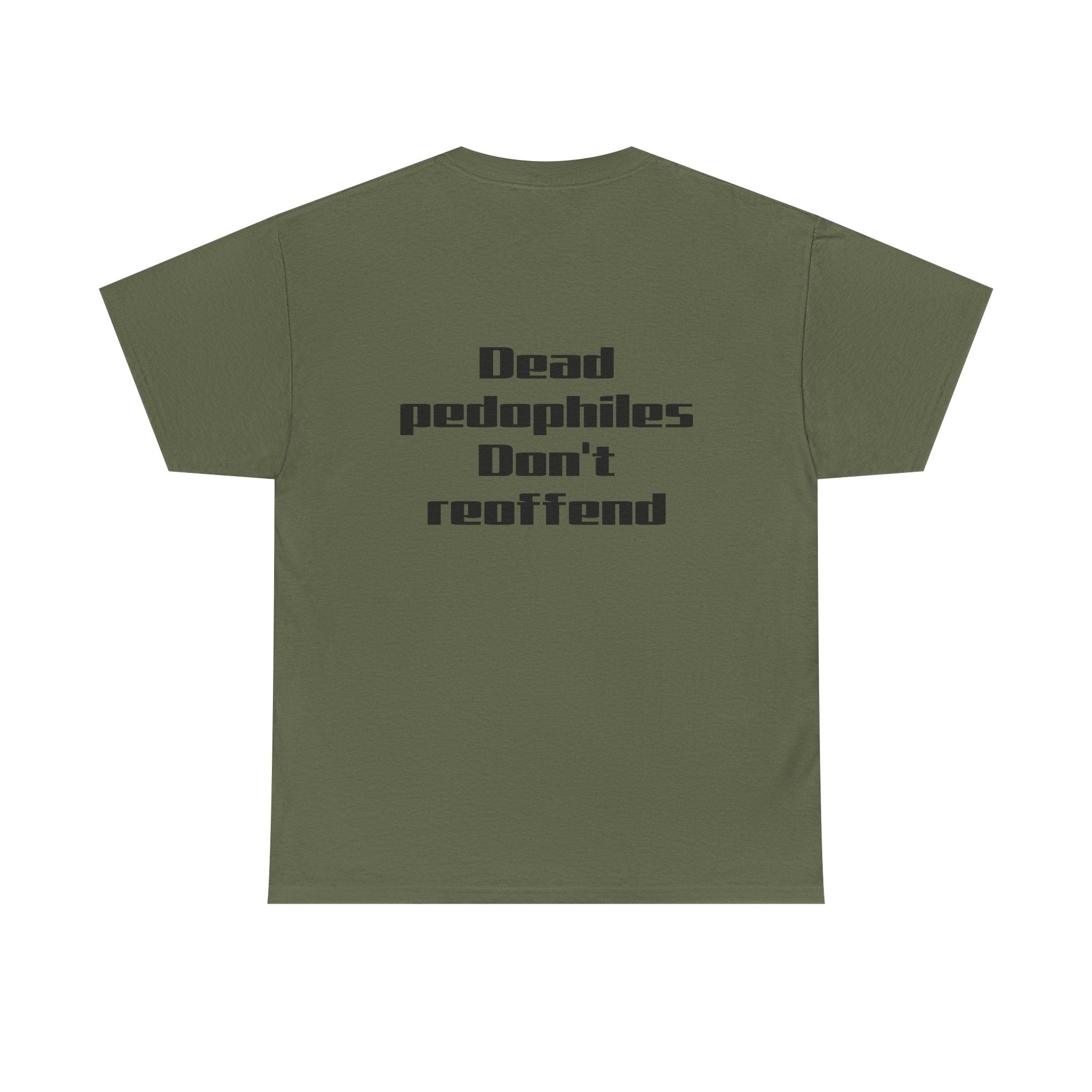 T-Shirt — "Dead Pedophiles Don’t Reoffend" Bold Statement Tee