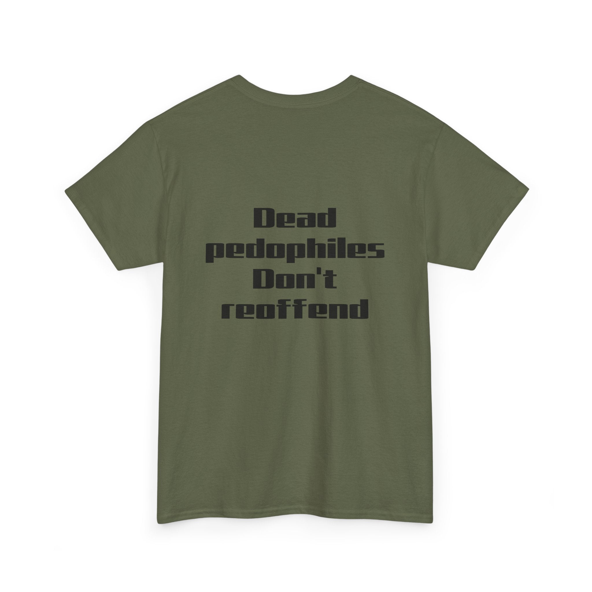 T-Shirt — "Dead Pedophiles Don’t Reoffend" Bold Statement Tee