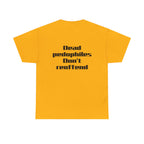 T-Shirt — "Dead Pedophiles Don’t Reoffend" Bold Statement Tee