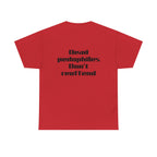 T-Shirt — "Dead Pedophiles Don’t Reoffend" Bold Statement Tee