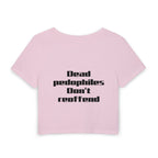 Women's Baby Tee — 'Dead Pedophiles Don't Reoffend' Statement Crop Top