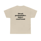 T-Shirt — "Dead Pedophiles Don’t Reoffend" Bold Statement Tee