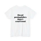T-Shirt — "Dead Pedophiles Don’t Reoffend" Bold Statement Tee