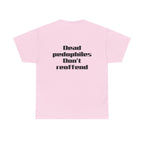 T-Shirt — "Dead Pedophiles Don’t Reoffend" Bold Statement Tee