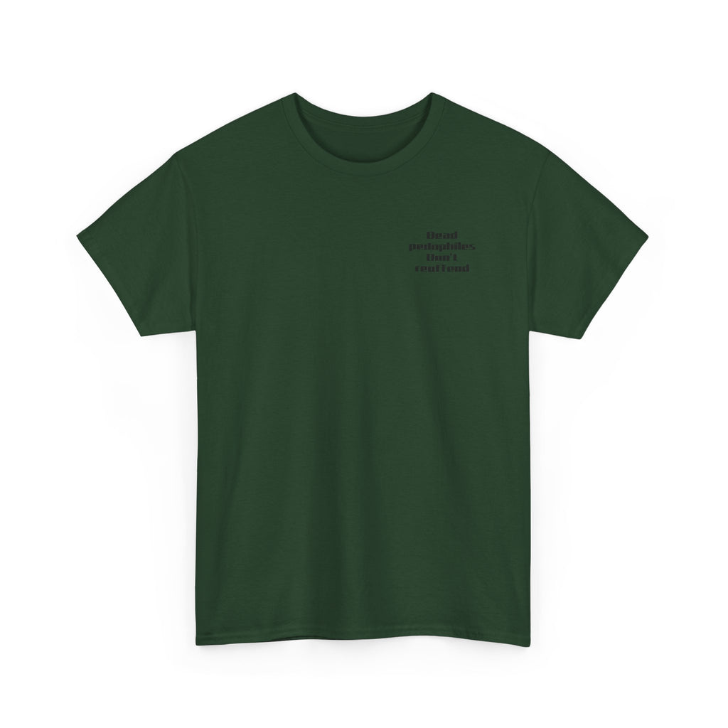T-Shirt — "Dead Pedophiles Don’t Reoffend" Bold Statement Tee