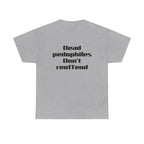 T-Shirt — "Dead Pedophiles Don’t Reoffend" Bold Statement Tee