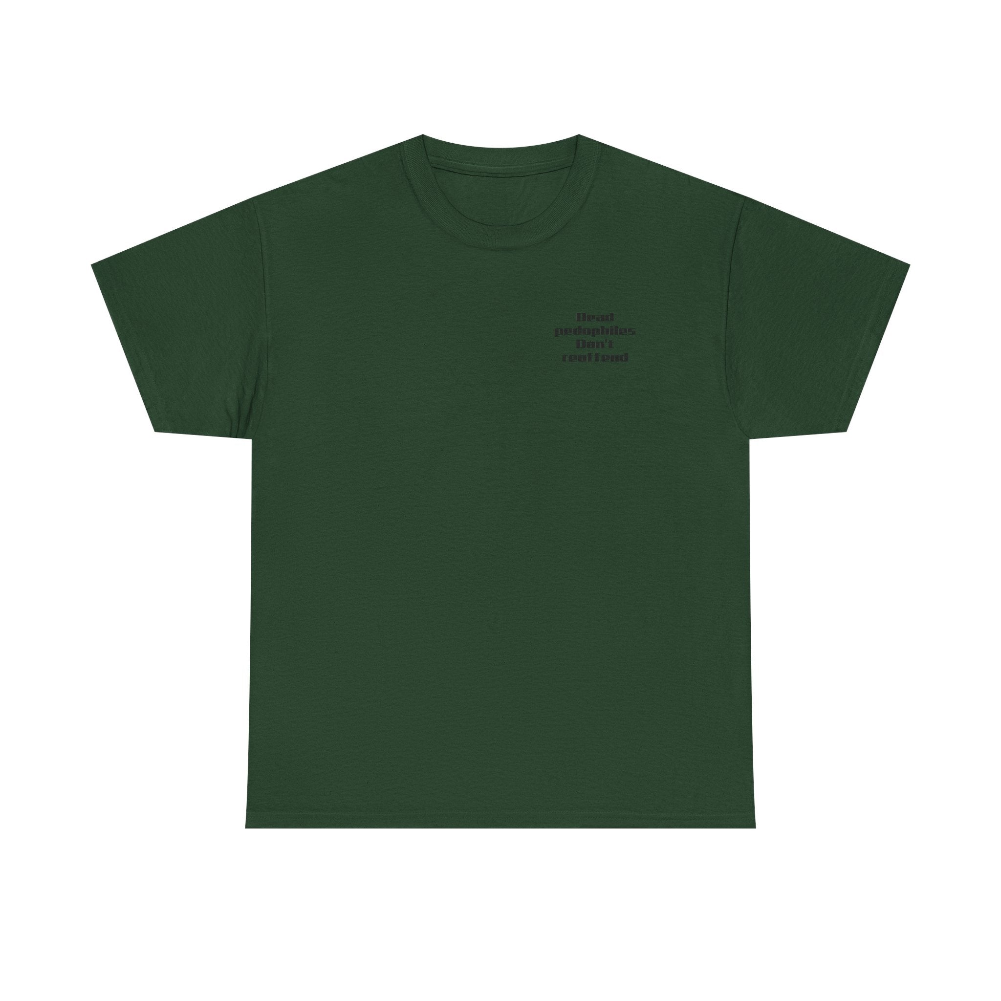 T-Shirt — "Dead Pedophiles Don’t Reoffend" Bold Statement Tee