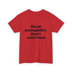 T-Shirt — "Dead Pedophiles Don’t Reoffend" Bold Statement Tee