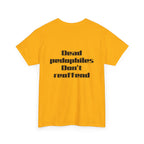 T-Shirt — "Dead Pedophiles Don’t Reoffend" Bold Statement Tee