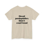 T-Shirt — "Dead Pedophiles Don’t Reoffend" Bold Statement Tee
