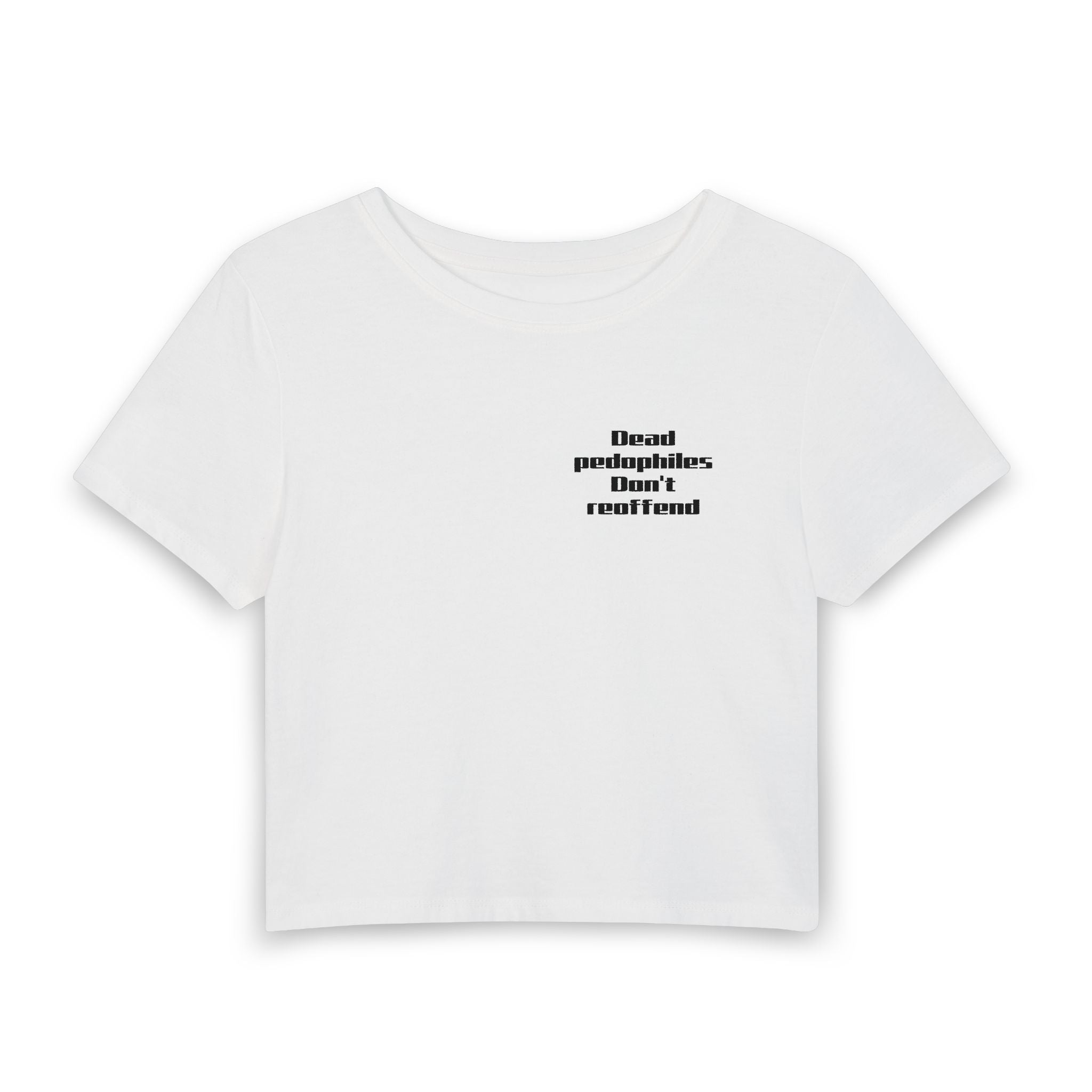 Women's Baby Tee — 'Dead Pedophiles Don't Reoffend' Statement Crop Top