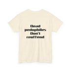 T-Shirt — "Dead Pedophiles Don’t Reoffend" Bold Statement Tee