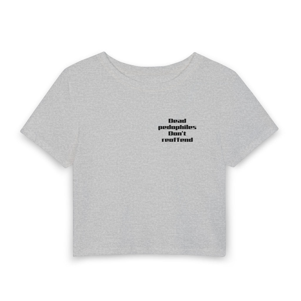 Women's Baby Tee — 'Dead Pedophiles Don't Reoffend' Statement Crop Top