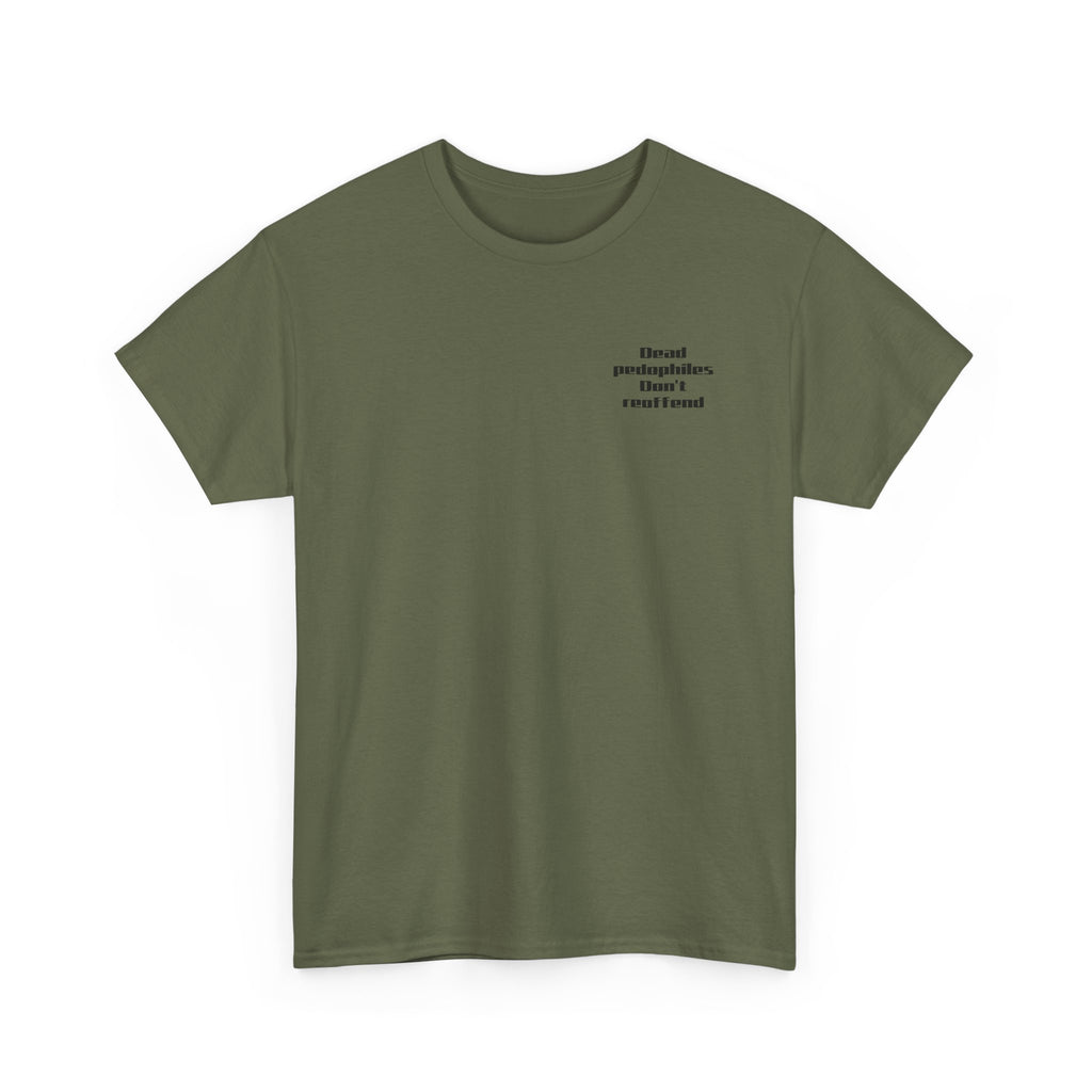 T-Shirt — "Dead Pedophiles Don’t Reoffend" Bold Statement Tee