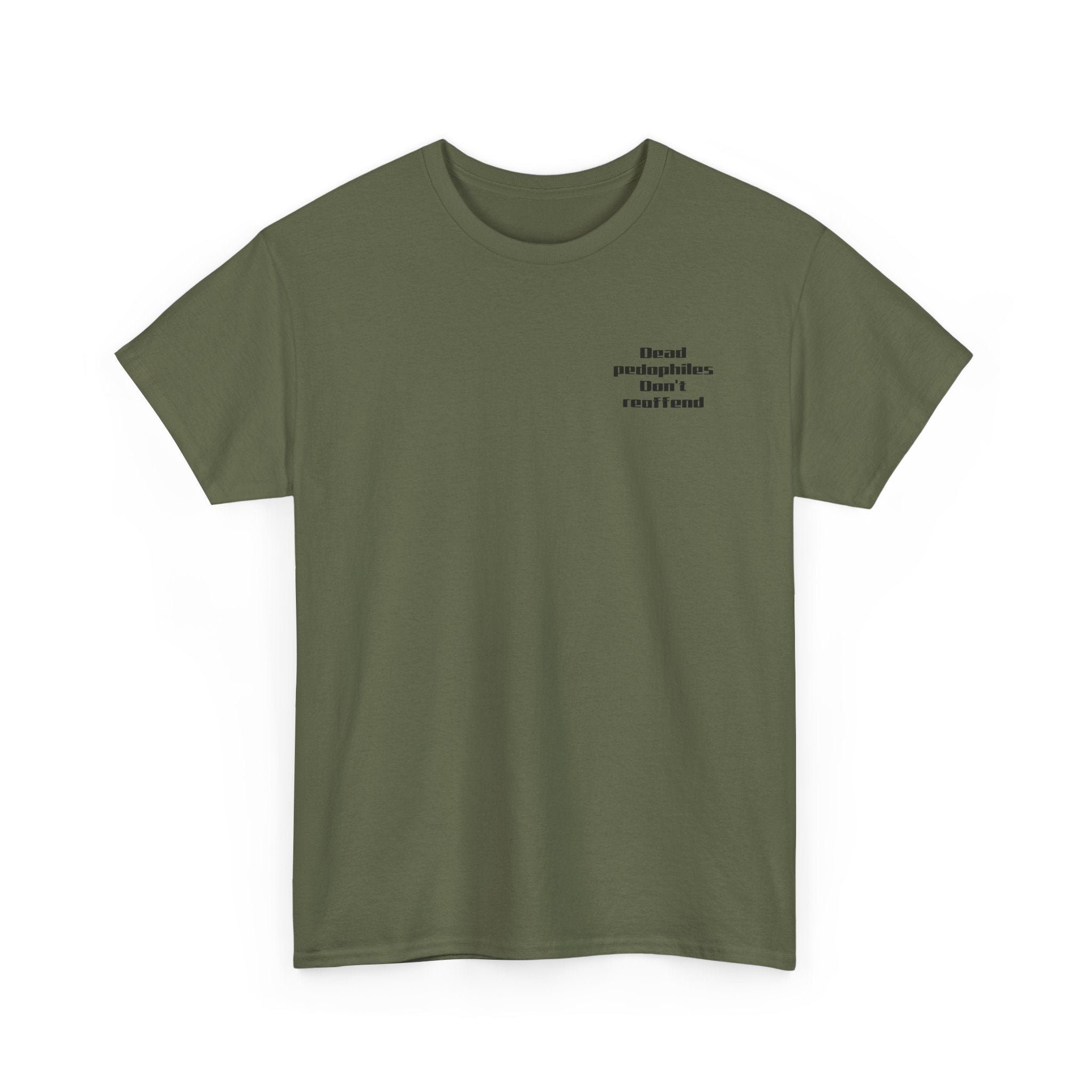 T-Shirt — "Dead Pedophiles Don’t Reoffend" Bold Statement Tee