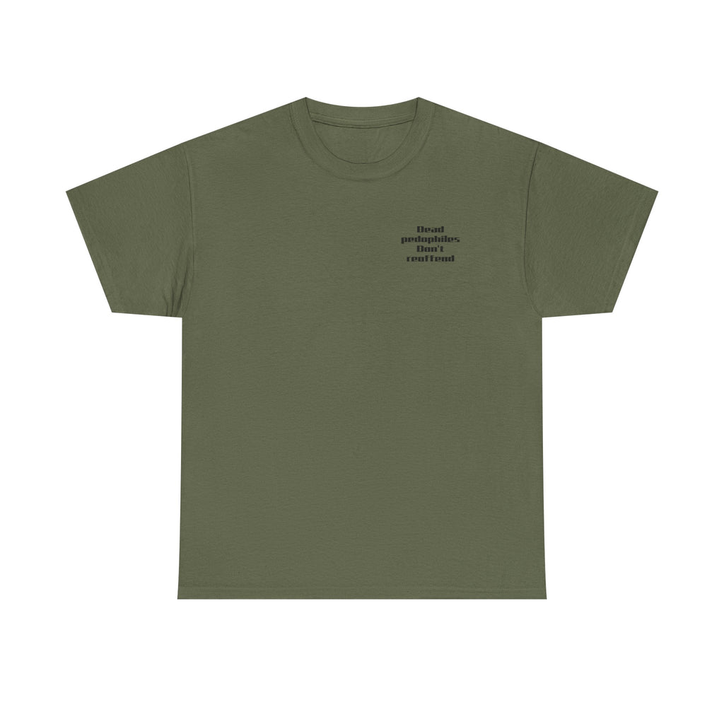 T-Shirt — "Dead Pedophiles Don’t Reoffend" Bold Statement Tee