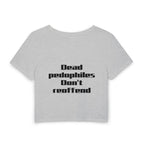 Women's Baby Tee — 'Dead Pedophiles Don't Reoffend' Statement Crop Top